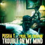 Pusha-T-Trouble-On-My-Mind-feat.-Tyler-The-Creator-Single-iTunes-cover-600×600-150×150