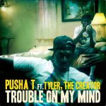 Pusha-T-Trouble-On-My-Mind-feat.-Tyler-The-Creator-Single-iTunes-cover-600×600-300×300